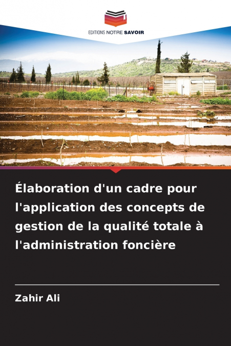 Élaboration d’un cadre pour l’application des concepts de gestion de la qualité totale à l’administration foncière
