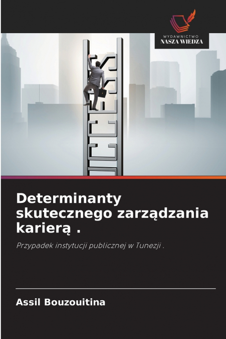 Determinanty skutecznego zarządzania karierą .