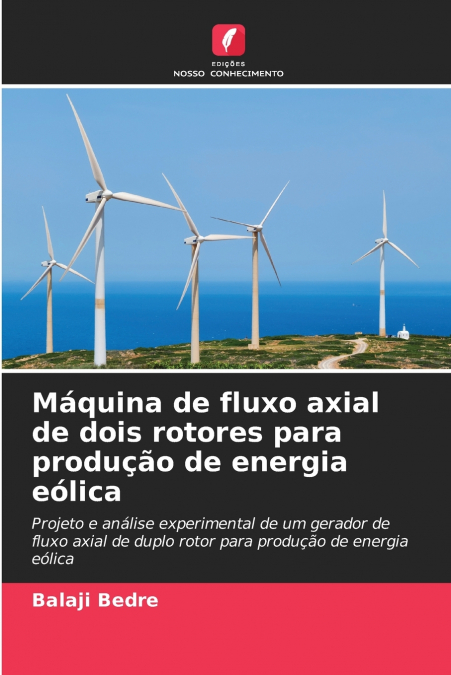 Máquina de fluxo axial de dois rotores para produção de energia eólica