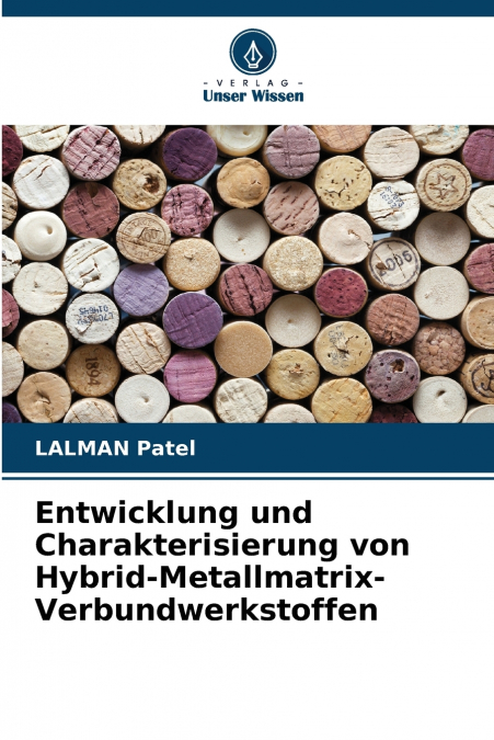Entwicklung und Charakterisierung von Hybrid-Metallmatrix-Verbundwerkstoffen
