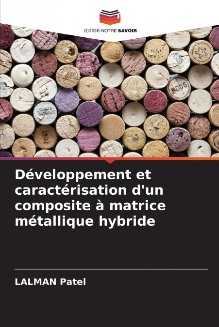 Développement et caractérisation d’un composite à matrice métallique hybride