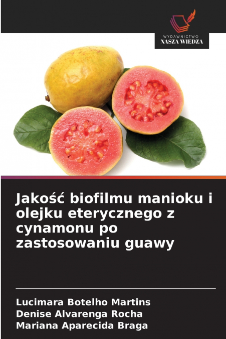 Jakość biofilmu manioku i olejku eterycznego z cynamonu po zastosowaniu guawy