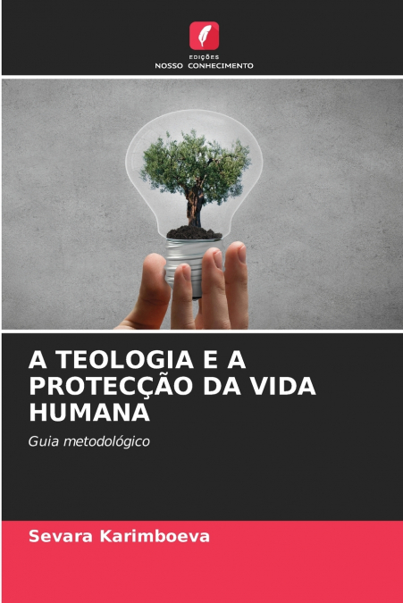 A TEOLOGIA E A PROTECÇÃO DA VIDA HUMANA
