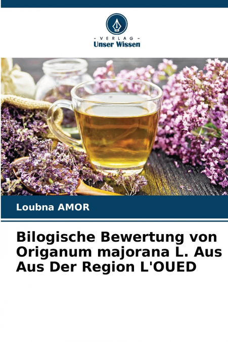 Bilogische Bewertung von Origanum majorana L. Aus Aus Der Region L’OUED
