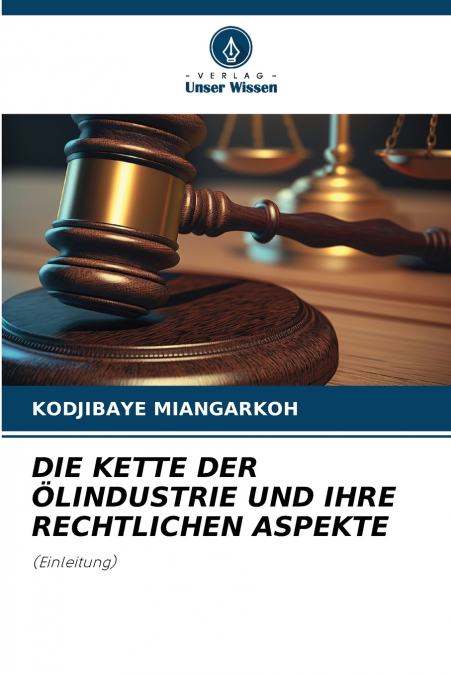 DIE KETTE DER ÖLINDUSTRIE UND IHRE RECHTLICHEN ASPEKTE