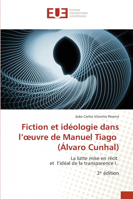 Fiction et idéologie dans l’œuvre de Manuel Tiago (Álvaro Cunhal)
