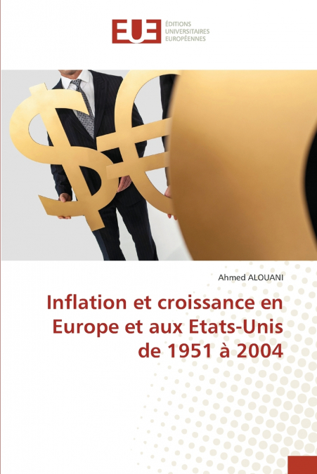 Inflation et croissance en Europe et aux Etats-Unis de 1951 à 2004
