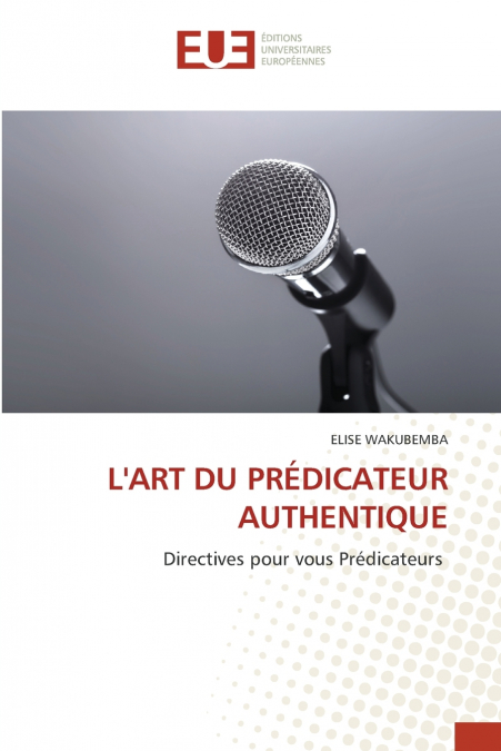 L’ART DU PRÉDICATEUR AUTHENTIQUE