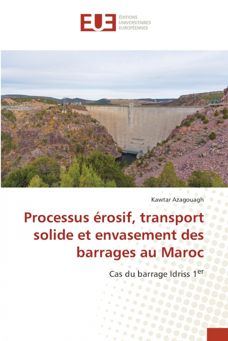 Processus érosif, transport solide et envasement des barrages au Maroc