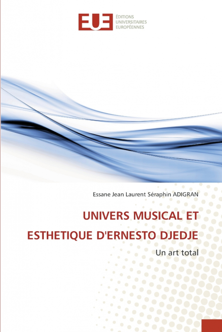 UNIVERS MUSICAL ET ESTHETIQUE D’ERNESTO DJEDJE
