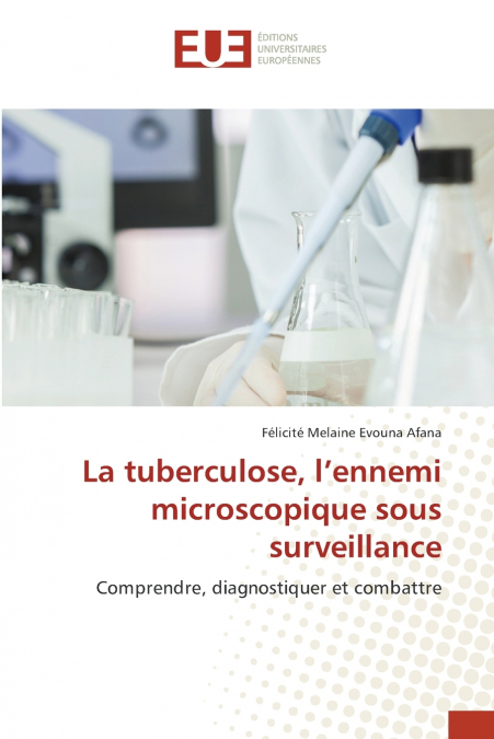 La tuberculose, l’ennemi microscopique sous surveillance