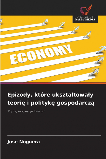 Epizody, które ukształtowały teorię i politykę gospodarczą