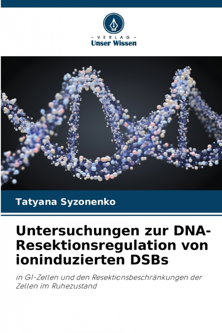 Untersuchungen zur DNA-Resektionsregulation von ioninduzierten DSBs