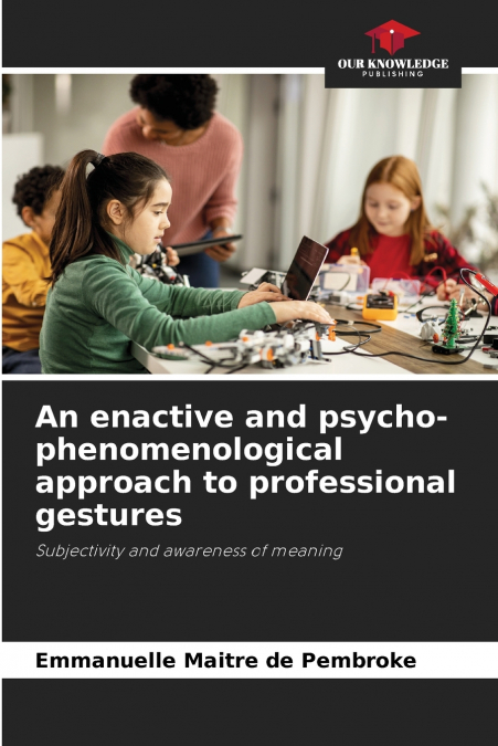 An enactive and psycho-phenomenological approach to professional gestures