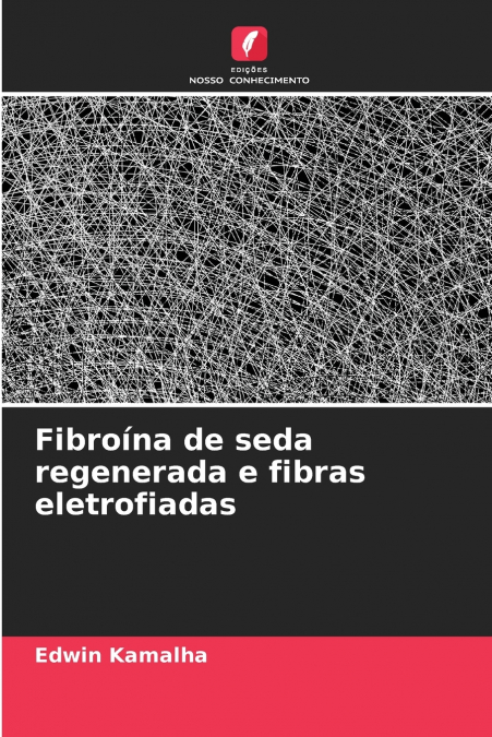Fibroína de seda regenerada e fibras eletrofiadas