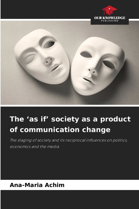 The ’as if’ society as a product of communication change