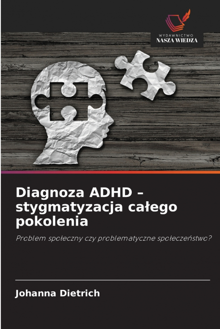 Diagnoza ADHD - stygmatyzacja całego pokolenia