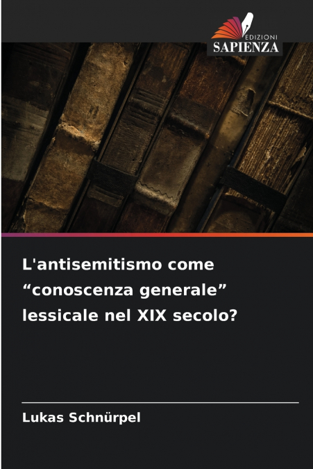 L’antisemitismo come 'conoscenza generale' lessicale nel XIX secolo?