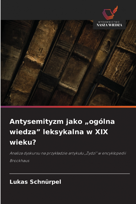 Antysemityzm jako „ogólna wiedza' leksykalna w XIX wieku?