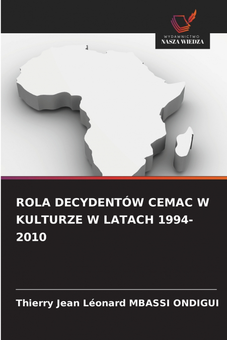 ROLA DECYDENTÓW CEMAC W KULTURZE W LATACH 1994-2010