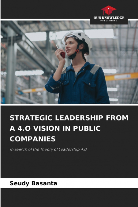 STRATEGIC LEADERSHIP FROM A 4.O VISION IN PUBLIC COMPANIES