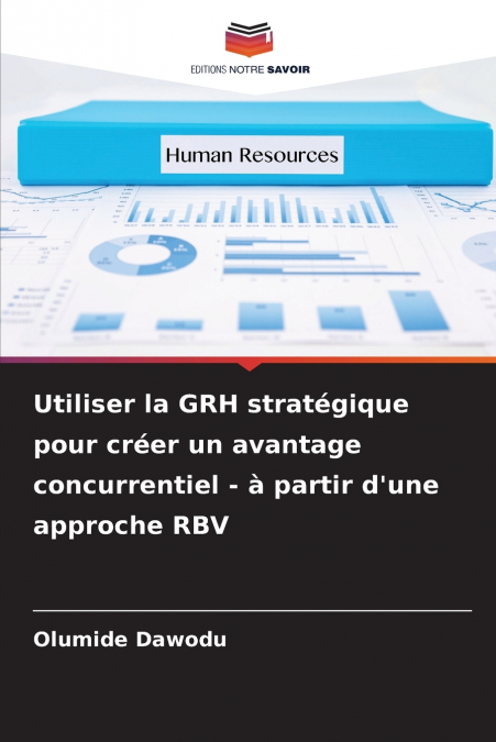Utiliser la GRH stratégique pour créer un avantage concurrentiel - à partir d’une approche RBV