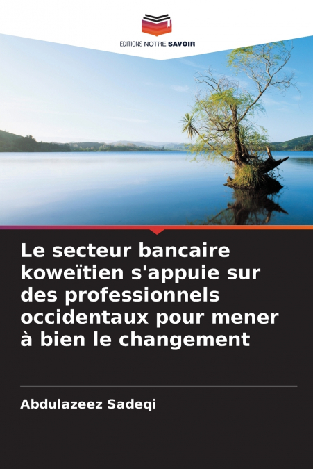 Le secteur bancaire koweïtien s’appuie sur des professionnels occidentaux pour mener à bien le changement