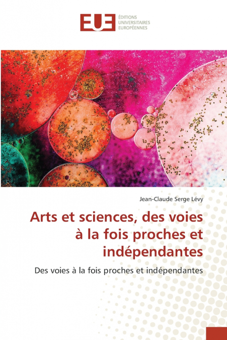 Arts et sciences, des voies à la fois proches et indépendantes