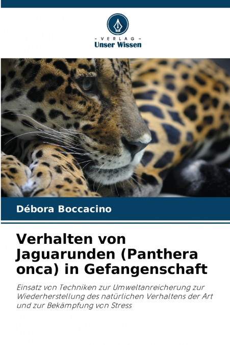 Verhalten von Jaguarunden (Panthera onca) in Gefangenschaft
