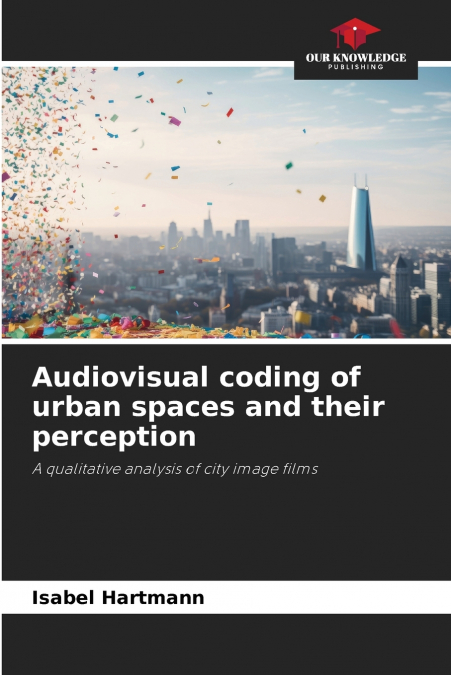 Audiovisual coding of urban spaces and their perception