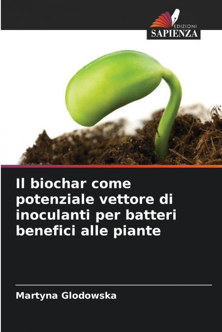 Il biochar come potenziale vettore di inoculanti per batteri benefici alle piante