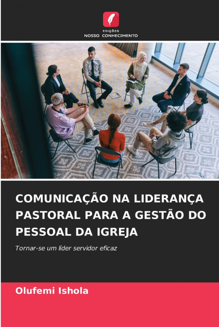 COMUNICAÇÃO NA LIDERANÇA PASTORAL PARA A GESTÃO DO PESSOAL DA IGREJA