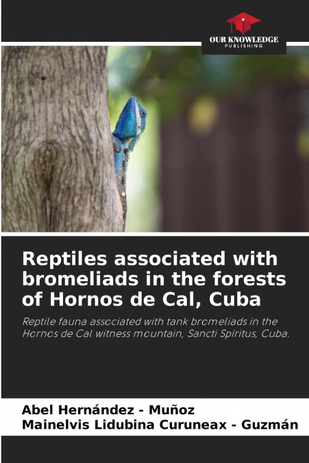 Reptiles associated with bromeliads in the forests of Hornos de Cal, Cuba