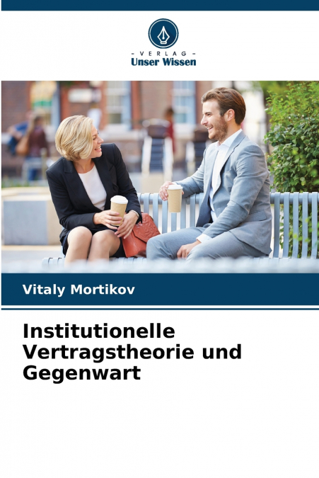 Institutionelle Vertragstheorie und Gegenwart