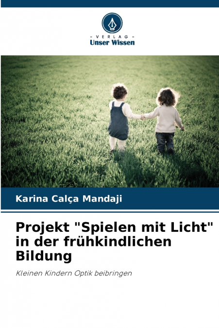 Projekt 'Spielen mit Licht' in der frühkindlichen Bildung