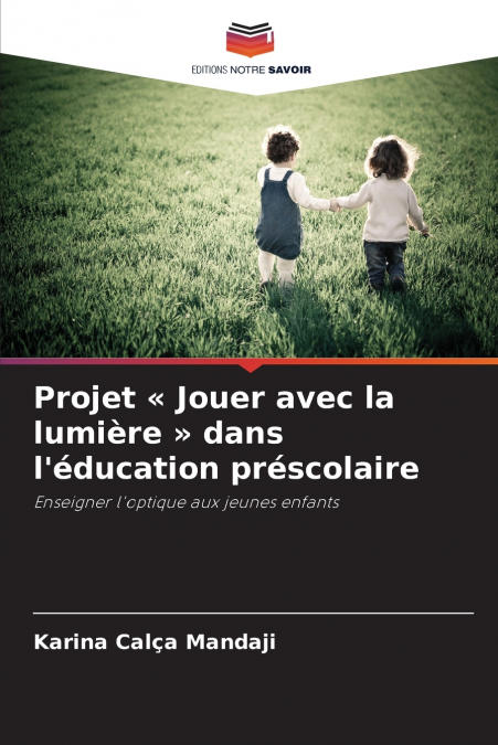Projet  Jouer avec la lumière  dans l’éducation préscolaire