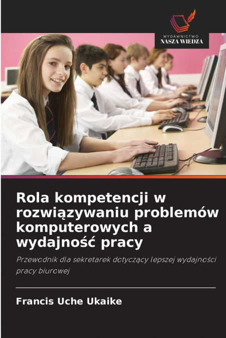 Rola kompetencji w rozwiązywaniu problemów komputerowych a wydajność pracy