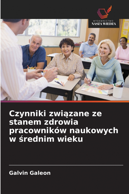 Czynniki związane ze stanem zdrowia pracowników naukowych w średnim wieku