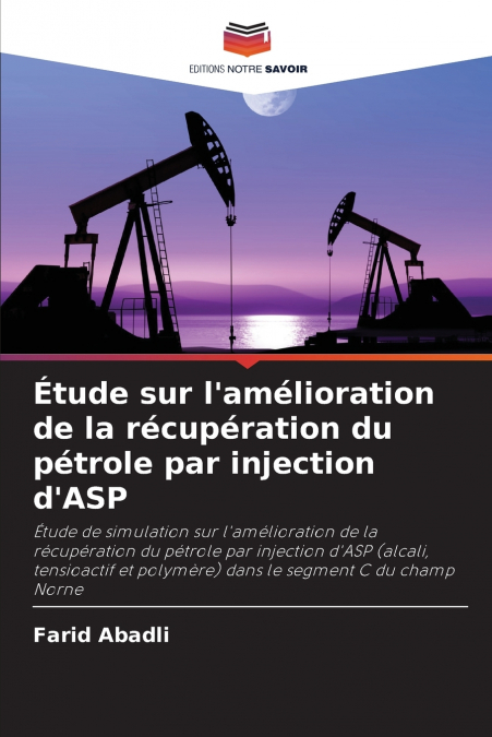 Étude sur l’amélioration de la récupération du pétrole par injection d’ASP