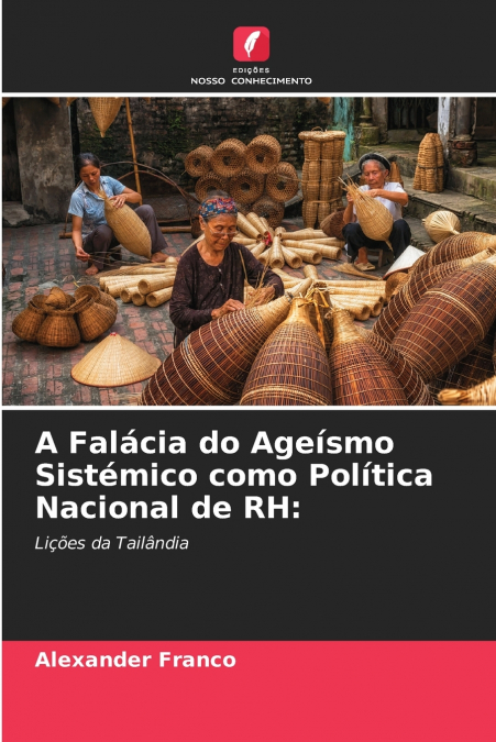 A Falácia do Ageísmo Sistémico como Política Nacional de RH