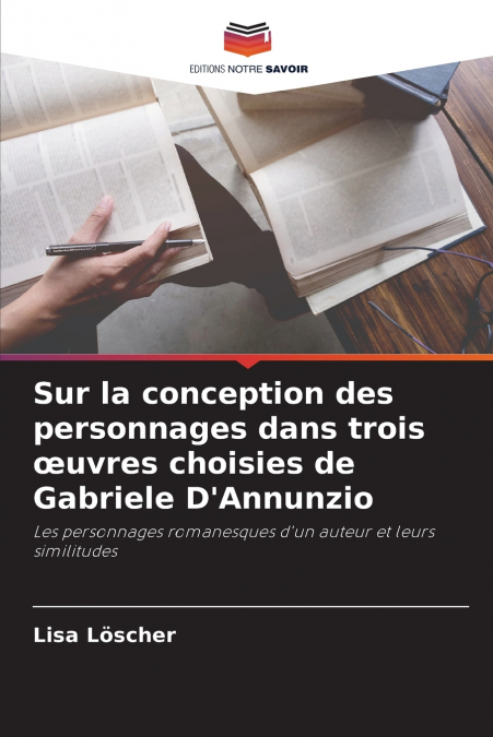 Sur la conception des personnages dans trois œuvres choisies de Gabriele D’Annunzio
