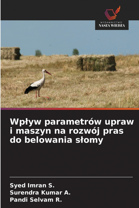 Wpływ parametrów upraw i maszyn na rozwój pras do belowania słomy