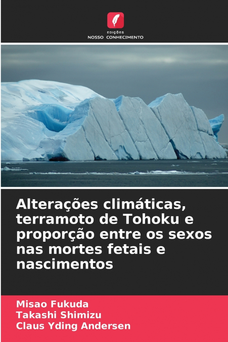 Alterações climáticas, terramoto de Tohoku e proporção entre os sexos nas mortes fetais e nascimentos