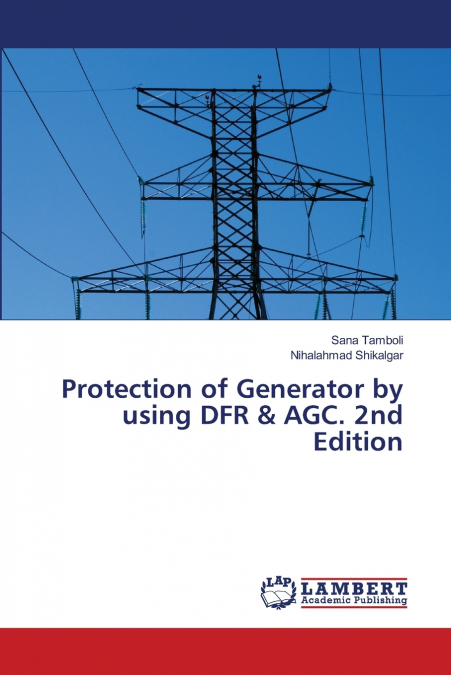 Protection of Generator by using DFR & AGC. 2nd Edition