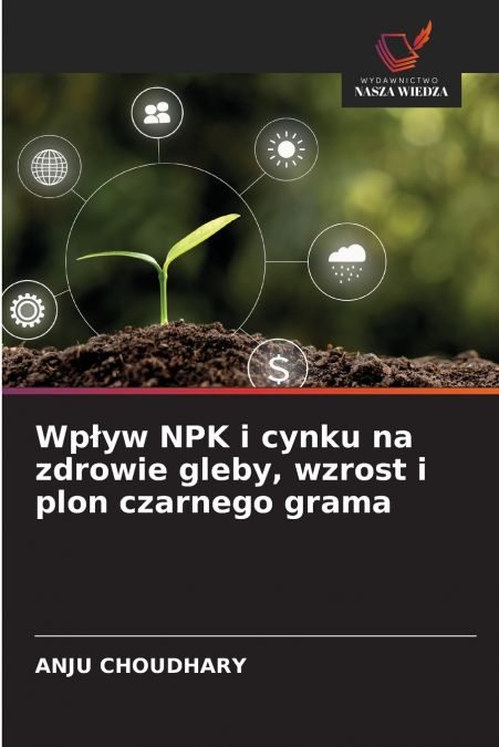 Wpływ NPK i cynku na zdrowie gleby, wzrost i plon czarnego grama