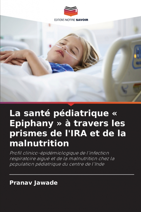 La santé pédiatrique  Epiphany  à travers les prismes de l’IRA et de la malnutrition