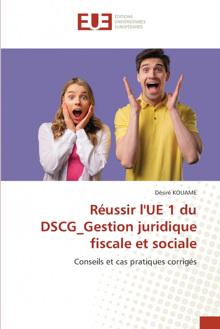 Réussir l’UE 1 du DSCG_Gestion juridique fiscale et sociale
