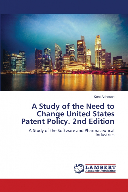 A Study of the Need to Change United States Patent Policy. 2nd Edition