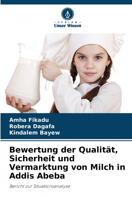 Bewertung der Qualität, Sicherheit und Vermarktung von Milch in Addis Abeba