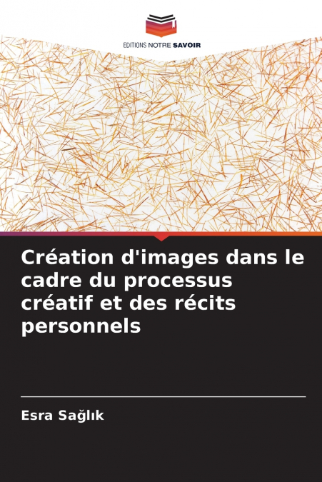 Création d’images dans le cadre du processus créatif et des récits personnels